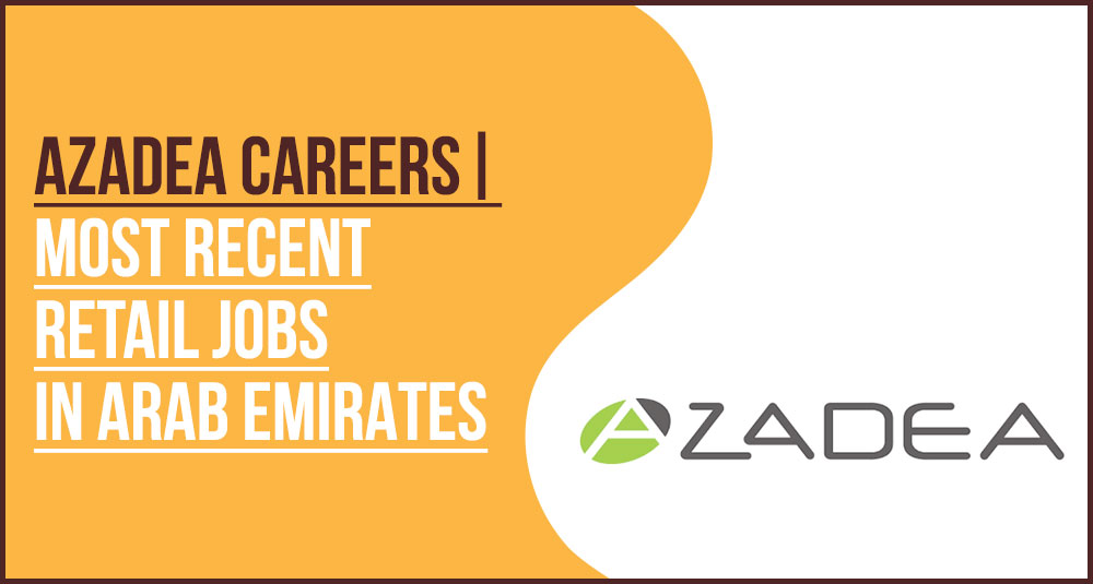 Azadea Jobs Professional Career Growth Opportunities In Middle East