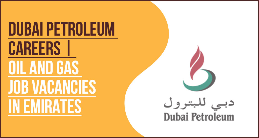 Dubai Petroleum Careers Oil and Gas Engineering and Technical Roles Dubai Petroleum Careers Oil and Gas Engineering and Technical Roles
