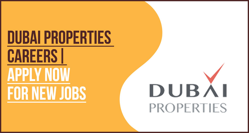 Dubai Properties Careers Real Estate and Property Management Roles