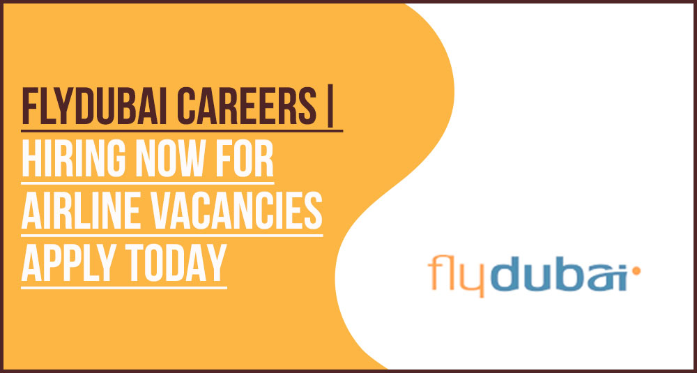 Join flydubai Careers: Latest Aviation Vacancies in Dubai