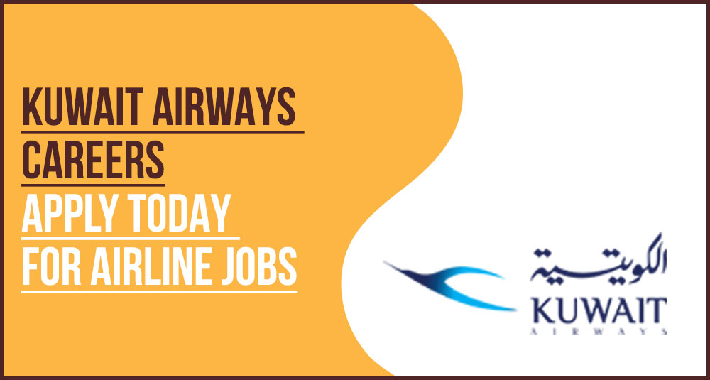 Kuwait Airways Careers: Apply for Cabin Crew and Pilot Jobs