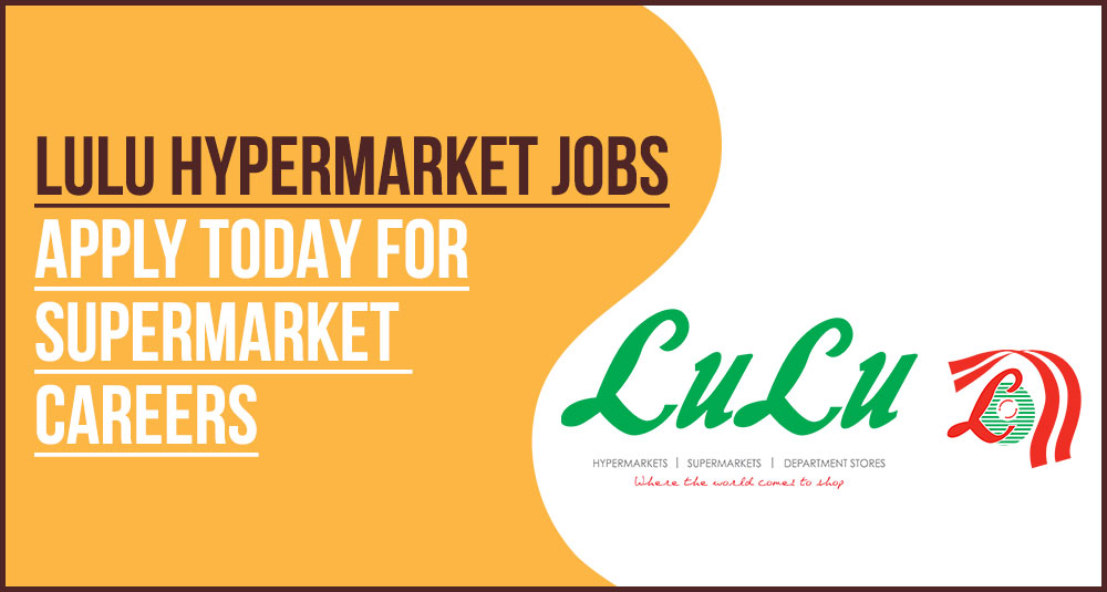 Lulu Hypermarket Jobs: New Vacancies in Dubai and Across UAE