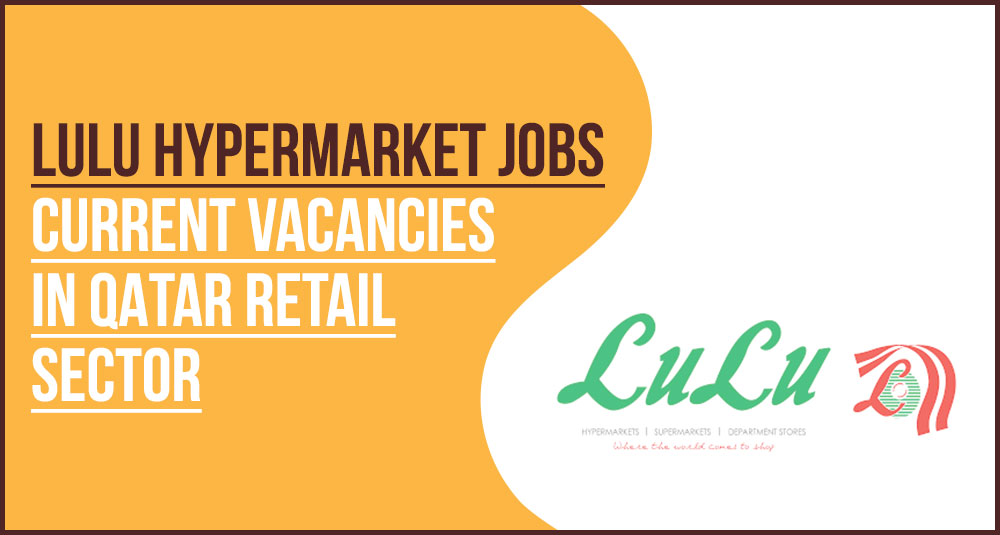 Lulu Hypermarket Jobs Qatar: Apply for Retail and Sales Roles Lulu Hypermarket Jobs Qatar: Apply for Retail and Sales Roles