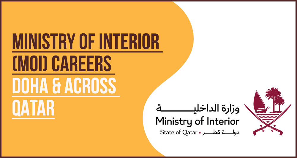 MOI Careers Qatar: New Vacancies in Doha Public Sector MOI Careers Qatar: New Vacancies in Doha Public Sector