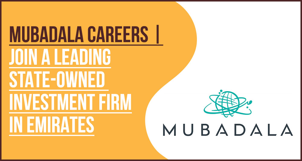 Mubadala Careers UAE: Latest Finance and Technology Openings Mubadala Careers UAE: Latest Finance and Technology Openings