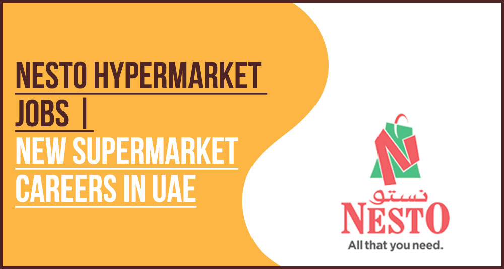 Nesto Hypermarket Jobs: Apply for Retail Vacancies Nesto Hypermarket Jobs: Apply for Retail Vacancies