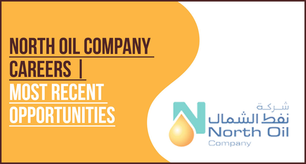 North Oil Company Careers: Latest Graduate and Professional Roles