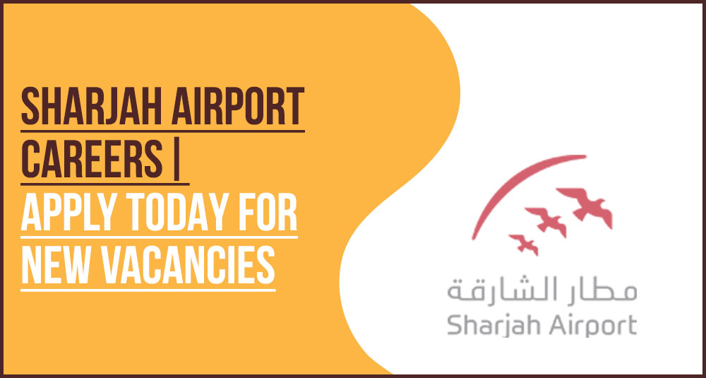 Sharjah Airport Careers: Vacancies, Salary & Perks
