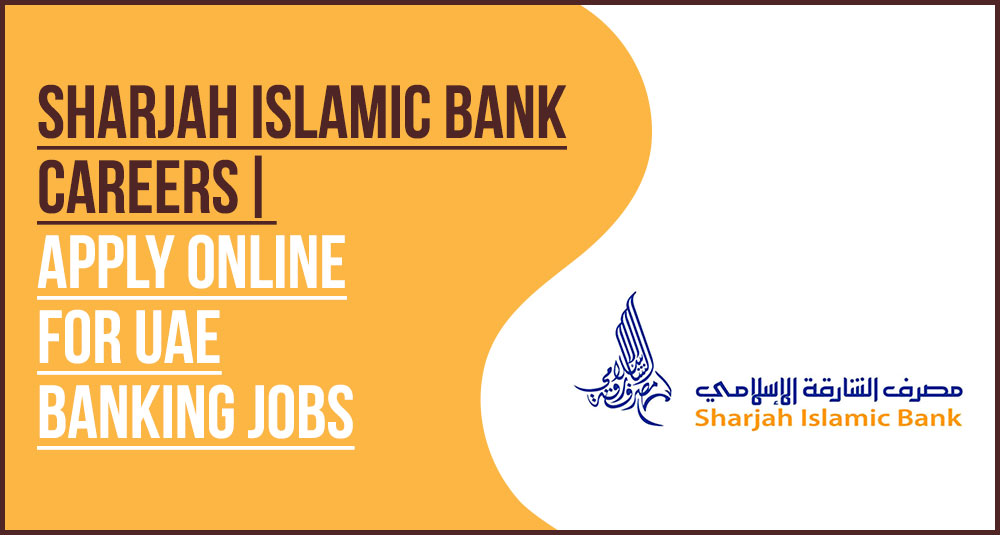 Sharjah Islamic Bank Careers: Ruwaad Program, Jobs & Salaries Sharjah Islamic Bank Careers: Ruwaad Program, Jobs & Salaries